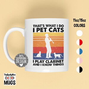 That&#39;s What I Do I Play Clarinet I Pet Cats And I Know Things | Clarinet Player Gift, Cat Lover Mug, Musician Cup, Clarinetist Coffee Mug