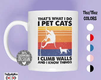 Climber and Cat Lover Mug | I Pet Cats I Climb Walls & I Know Things Tea Cup, Climbing, Climber Gift, Cat Owner Coffee Mug