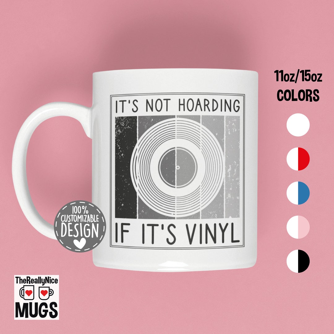 Vinyl Record Mug It's Not Hoarding If It's Vinyl, Funny DJ Gift, Record
