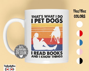 Dog Lover Coffee Mug | I Pet Dogs, Read Books, Know Things