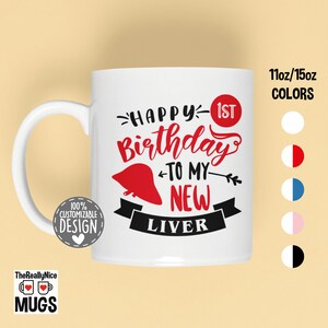 Liver Transplant Anniversary Mug | Happy First Birthday To My New Liver, Liver Transplant Survivor Coffee Mug