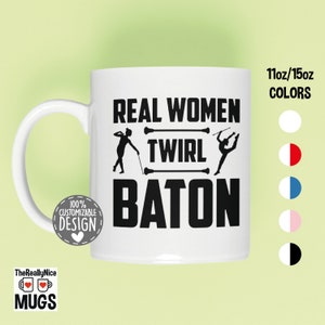 Baton Twirling Mug | Majorette Cheerleader Gift, Gymnastics Tea Cup, Female Twirler Gymnast Gift, Real Women Twirl Baton Coffee Mug