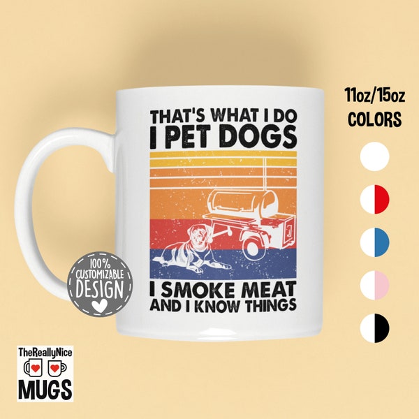 That's What I Do I Pet Dogs I Smoke Meat & I Know Things Mug | Meat Smoker Gift, Dog Owner Mug, BBQ Smoker Coffee Mug