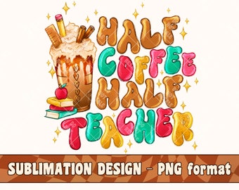Design PNG para sublimação "Meio Professor Meio Café" | Camiseta "Vida de Professor" desenhada à mão | Professora de Educação Infantil | Amante de Café Gelado