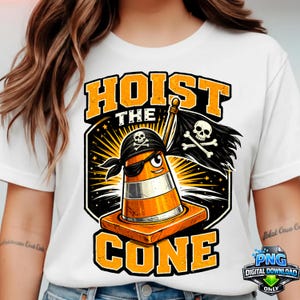 May include: White t-shirt featuring a cartoon traffic cone pirate with sunglasses and a skull and crossbones flag. The shirt has the text "HOIST THE CONE" in orange block letters, perfect for a construction worker or pirate enthusiast.