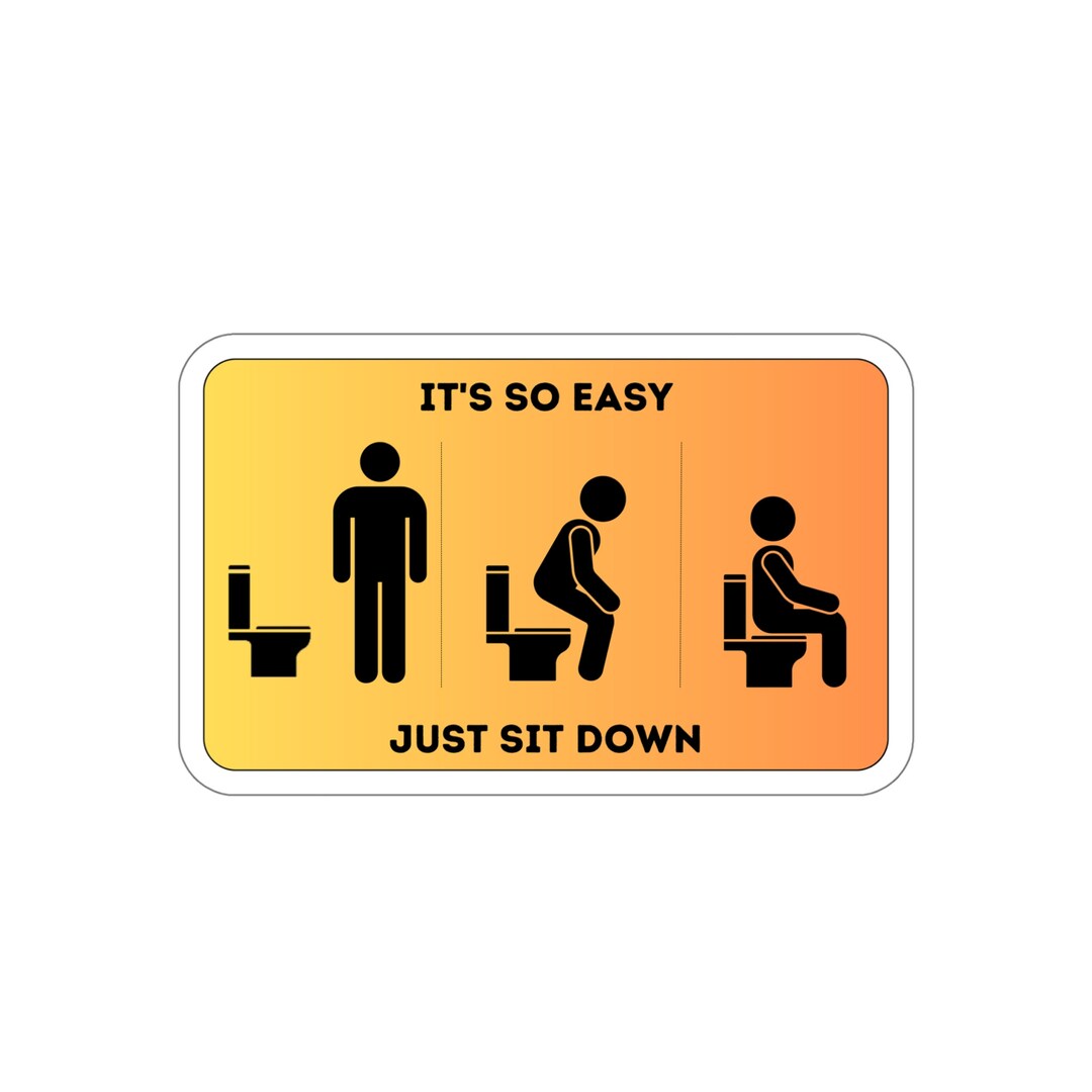 Sit Down to Pee Sticker Just Sit Down Stickerbathroom Etsy