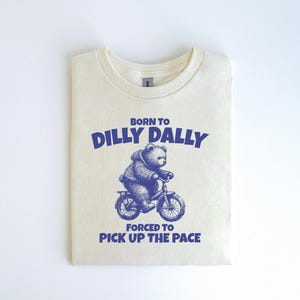 Born To Dilly Dally - Unisex T Shirt