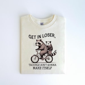 Funny Raccoon T-Shirt: Get In Loser Graphic Tee
