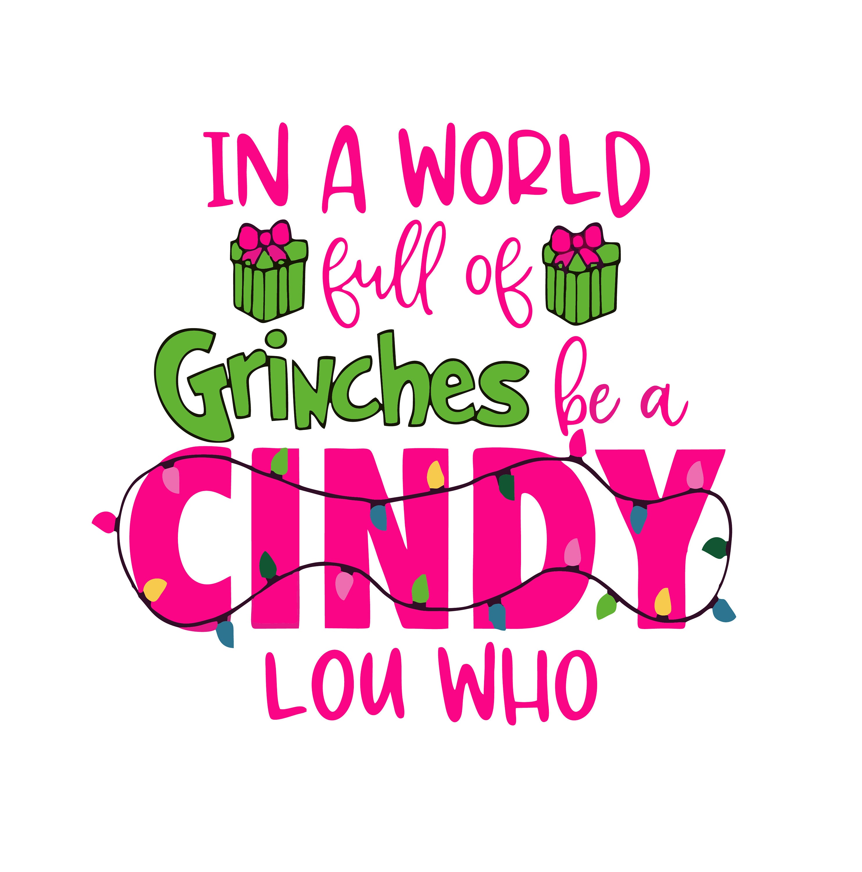 In a World Full of Grinches Be a Cindy Lou Who SVG PNG - Etsy