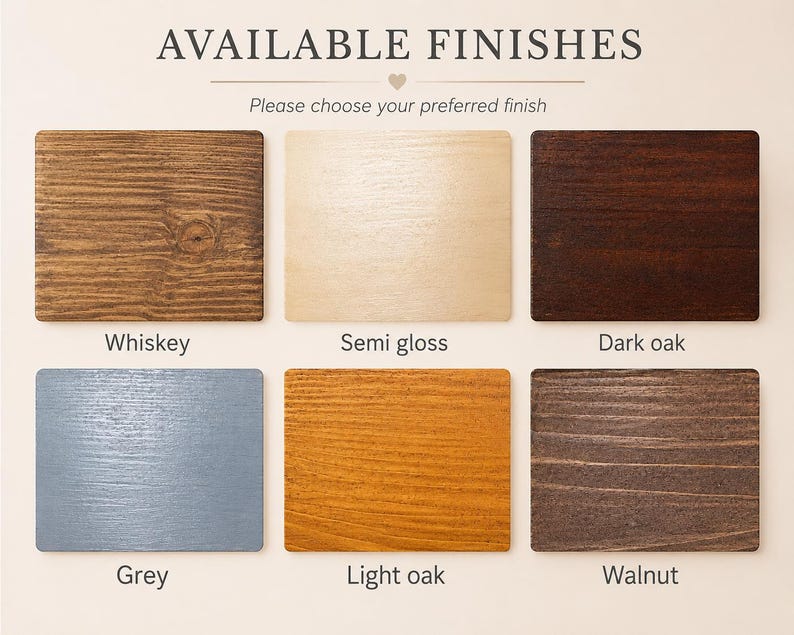May include: Image showcasing six wood finish options: Whiskey, Semi gloss, Dark oak, Grey, Light oak, and Walnut. The text "AVAILABLE FINISHES" and "Please choose your preferred finish" are displayed above the samples, which are arranged in two rows.