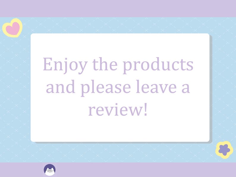 May include: A light blue background with a white rectangle in the center. The rectangle contains the text "Enjoy the products and please leave a review!" in a purple font.