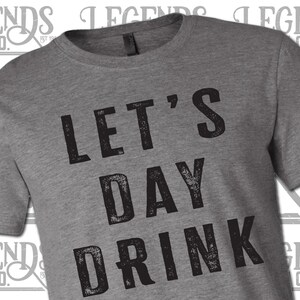 Let&#39;s Day Drink, Beer, Brewery, Dad Tees, Dad T-shirts, Gifts, Humorous Tees, Funny Tshirts, Day Drinking, Micro Brewery,