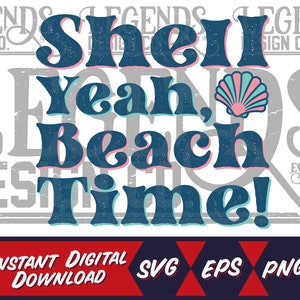 May include: A blue and white graphic design with the text "She'll Yeah, Beach Time!" with a pink and blue seashell graphic. The design is on a white background with a gray "Legends Design Co." logo in the top left and right corners.