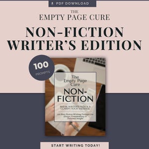 May include: A digital PDF download titled The Empty Page Cure Non-Fiction Writer's Edition. The graphic features a dark blue circular badge stating 100 Prompts. The cover text reads The Empty Page Cure Non-Fiction Break Writer's Block & Clarify Your Message.