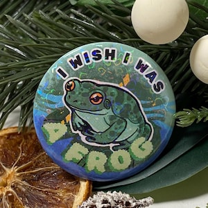 I Wish I Was A Frog Button: Holographic Pinback Badge (44mm)