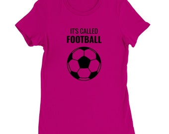 Premium Womens Crewneck T-shirt IT'S CALLED FOOTBALL