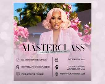 May include: A pink and white graphic design for a makeup masterclass. The text reads "MASTERCLASS THE NUDE MAKE-UP EDITION".  The graphic also includes the text "NO EXPERIENCE REQUIRED", "CERTIFICATE OF COMPLETION", "FULL STARTER COURSE", "DECEMBER 1, 2022", "(ENTER ADDRESS) ATLANTA, GA 30312", "WWW.YOUR WEBSITE.COM", and "EDITABLE CANVA TEMPLATE".