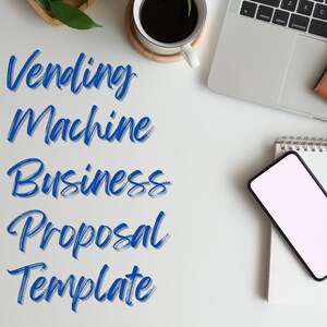 May include: A white desk with a laptop, a cup of coffee, a notebook, and a smartphone. The words "Vending Machine Business Proposal Template" are written in blue on the desk.