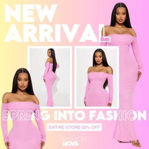 May include: A pink off-the-shoulder maxi dress with long sleeves. The dress is fitted and has a mermaid-style hem. The text "NEW ARRIVAL" and "SPRING INTO FASHION" is displayed on the image. The text "ENTIRE STORE 50% OFF" is also displayed on the image. The text "FASHION NOVA" is displayed on the image.