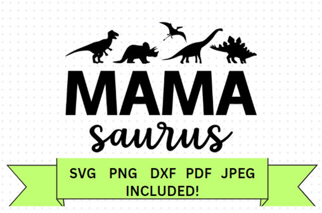Mamasaurus SVG, Mama Dinosaur Svg, Mom SVG for Cricut, Silhouette, and