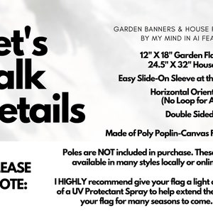 May include: White background with black text that reads "Let's Talk Details." Additional text describes garden banners and house flags, including sizes of 12" x 18" and 24.5" x 32", and features like a slide-on sleeve and double-sided print.
