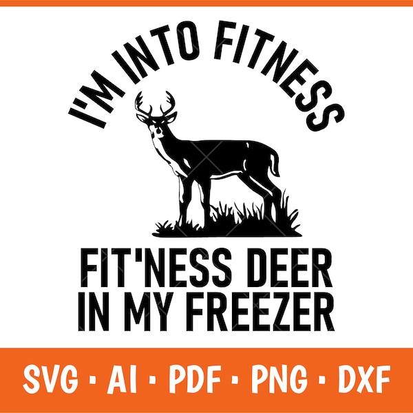 I'm into fitness fit'ness deer in my freezer Svg, Deer hunting Svg file for cricut, Sarcastic Svg, Fitness Svg files for Cricut, Animal Svg