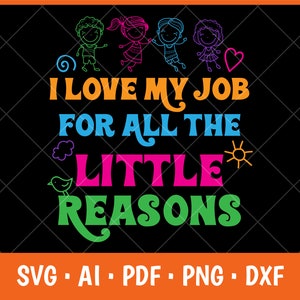 I Love My Job For All The Little Reasons Svg, Love Daycare Teacher Svg, Preschool Svg, kleuterschool Svg, kinderdagverblijf leraar Svg, onderwijs Svg
