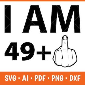 J'ai 49 ans et un Svg, 50e anniversaire, Svg majeur, 50e anniversaire Svg, prêt pour la Cricut, anniversaire Svg, Silhouette, téléchargement immédiat, Png