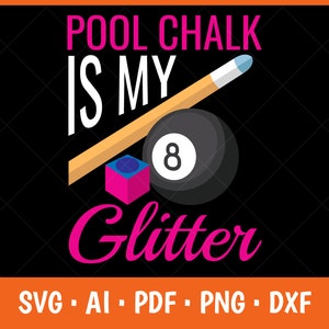 La tiza de billar es mi purpurina Svg, billar snooker pool, regalo para jugador de billar Divertidos deportes de billar La tiza de billar es mi purpurina Divertido juego de billar Svg