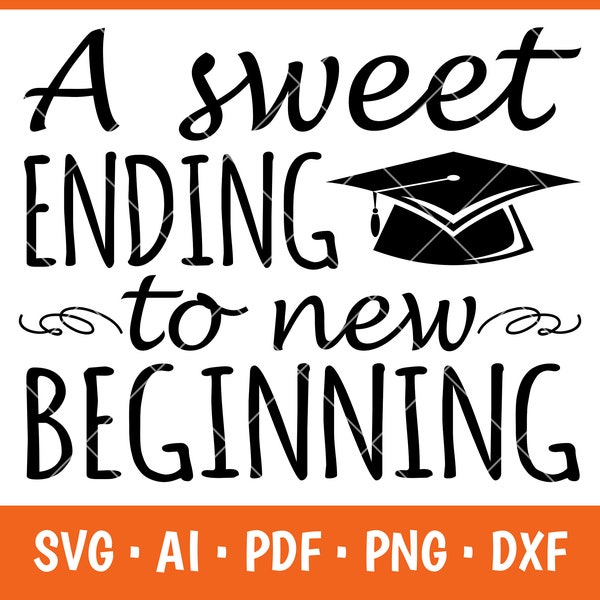A sweet ending to new beginning svg, printable DIY, cutting files for Cricut graduation svg, new beginning svg, new year svg, graduation svg