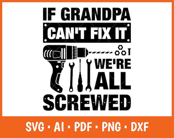 If Grandpa Can't Fix It We're All Screwed Funny T-Shirt If Grandpa Can't Fix It We're All Screwed Funny T-Shirt