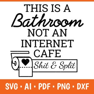 Dit is een badkamer, geen internetcafé, shit and split, humoristische quote, grappige badkamerborden, gratis extra mysterieus Svg-ontwerp, shit-svg, png