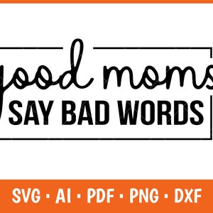 Boas mães dizem palavrões Svg, Presente para mamãe, Bad Mom Svg, Cussing Mom Svg, Arquivos Svg para Cricut, Funny Mom Svg, Png Sarcastic Svg Arquivo digital