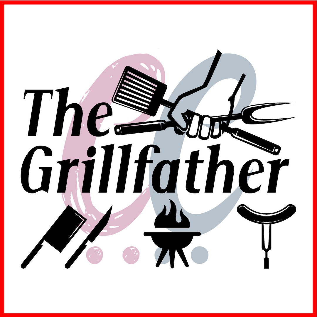 The Grillfather Svg, Sublimation Designs, Dad Svg, the Grill Father Svg