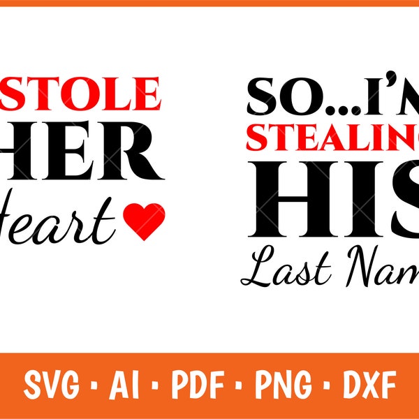 I Stole Her Heart His Last Name Svg, I Stole Her Heart, So... I'm Stealing Her Heart...So I'm Stealing His Last Name Svg, Png, Svg, Cut File