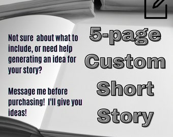 Custom 5-page Short Story - Personalised Stories written, all Genres, Fan Fiction, Children's Stories, You as the Main Character
