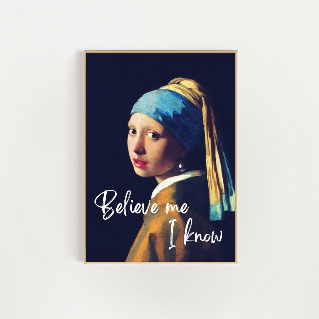 Believe Me I Know Quotes Poster, Johannes Vermeer, Girl With a Pearl