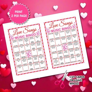 May include: Two 'Love Songs Music Bingo' sheets with song titles, musical notes, and a pink and red design. The cards are designed to be cut out or left whole. A pink label says 'Print 2 per page'. Scissors are visible.