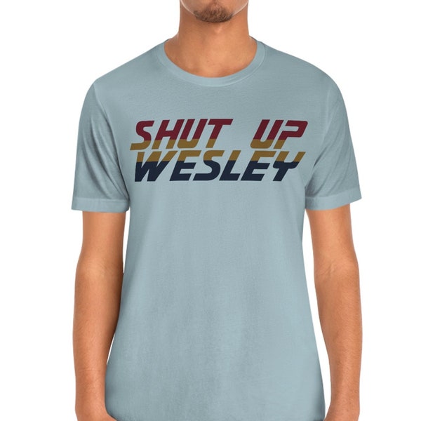 Shut Up Wesley Tee - Trekkie - Picard - Crusher - TNG - DS9 - TOS - Funny SciFi Shirt - Nerd Shirt - Geek Shirt - Mom shirt - Dad shirt