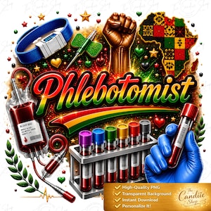 May include: A digital graphic featuring the word Phlebotomist in a red, yellow, and green gradient. Elements include a blood bag, a test tube rack with six colored caps, a blue tourniquet, a raised fist, and a map of Africa in a patterned design.