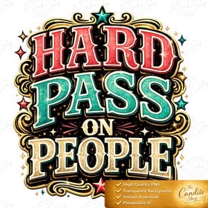 May include: A graphic design featuring the text HARD PASS ON PEOPLE in bold, layered lettering. The word HARD is red, PASS is teal, and ON PEOPLE is gold. The text is surrounded by ornate black and gold flourishes, small stars, and sparkles.