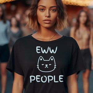 Eww People Cat Shirt, Cat Womens Tshirt, Gift Ideas for Cat Lovers, Ew People Cat Shirt, Cat Gifts for Cat Lovers, Womens Cat Tshirt