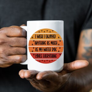 Water Dog Mug, Water Dog Meme Mug, Gift Ideas for Water Dog Lovers, Water Dog Mom Mug, Water Dog Gifts, Water Dog Dad Gifts