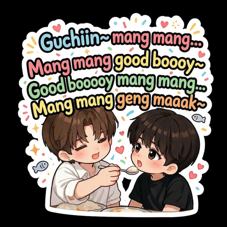 May include: A sticker depicting two cartoon figures, one feeding the other. Text in speech bubbles reads "Guchiin~ mang mang... Mang mang good boooy~ Good booooy mang mang... Mang mang geng maaak~". Hearts and fish are also included in the design.