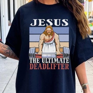Jesus The Ultimate Deadlifter Shirt Pump Cover Gym Shirt Funny Jesus Shirt Jesus Meme Religious Faith Gym Weightlifting Jesus Deadlifting