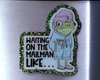 Waiting on the mailman magnet, Refrigerator Magnet, Humorous Magnets, Small business magnets, Funny magnets