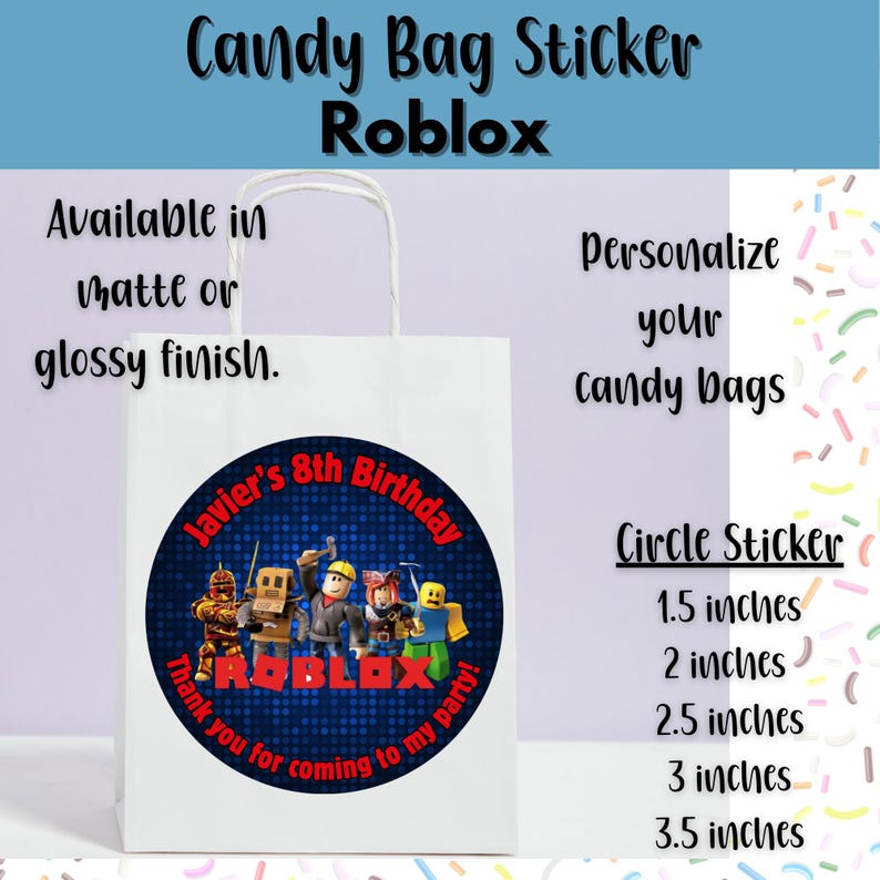 May include: White candy bag with a Roblox-themed circle sticker. The sticker features Roblox characters and text that reads "Javier's 8th Birthday". Available in matte or glossy finish. Circle sticker sizes range from 1.5 to 3.5 inches.