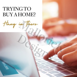 Trying to Buy a Home? Hang in there.  -- Real Estate Agent -- Social Media Post