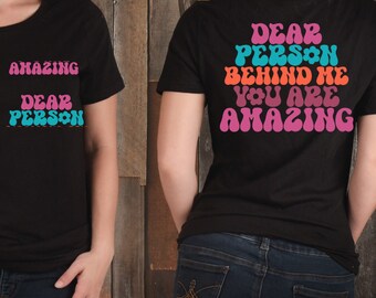 Dear Person Behind Me - You are Amazing T-shirt