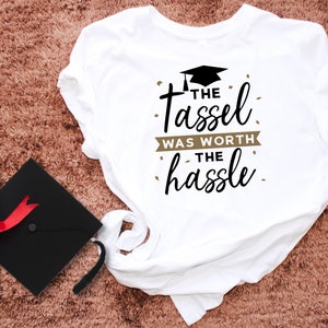 The Tassel was Worth the Hassle Graduation sublimation T-shirt